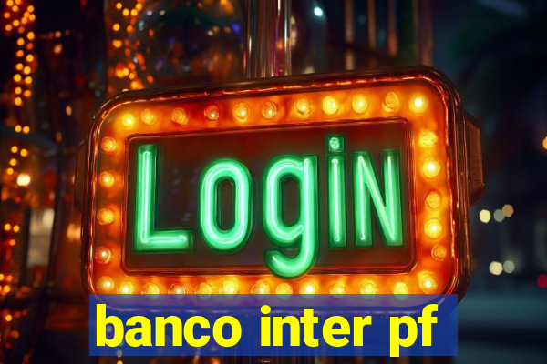 banco inter pf